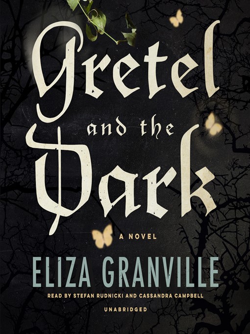 Title details for Gretel and the Dark by Eliza Granville - Wait list
